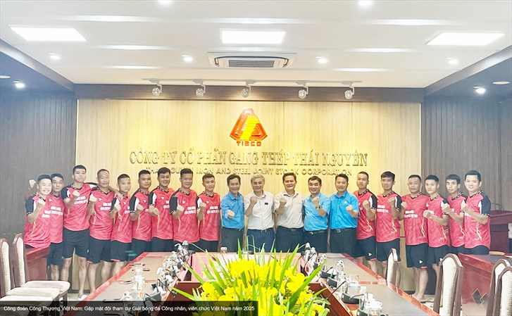 Công đoàn Công Thương Việt Nam: Gặp mặt đội tham dự Giải bóng đá Công nhân, viên chức Việt Nam năm 2025